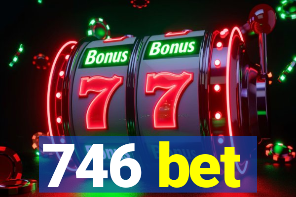 746 bet
